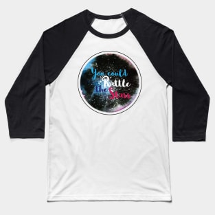 You could rattle the stars Baseball T-Shirt